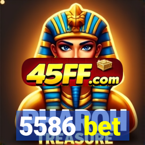 5586 bet